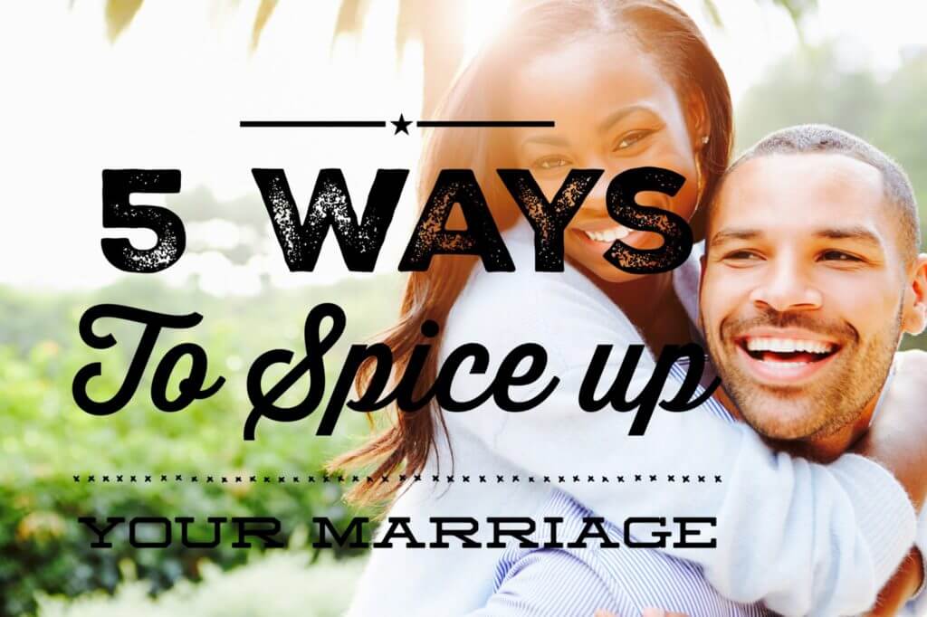 5 Ways To Spice Up Your Marriage | Transformed Wife